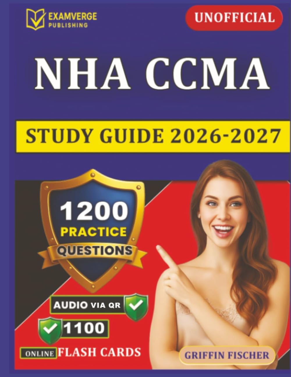 Unofficial NHA CCMA Study Guide 2026-2027: Clinical Medical Assistant Certification Exam Prep with 1200 Practice Questions And Detailed Explanations by Griffin Fischer