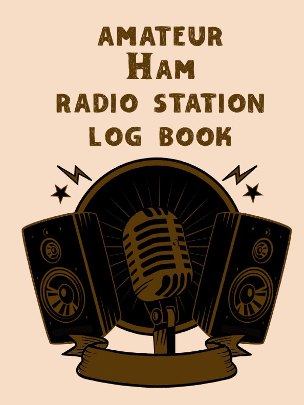 Amateur Ham Radio Station Log Book: Amateur Radio Station Log Book for Serious Operators to Record Communications and Contacts in Details with Extra Space for Notes. by Grand Publishing