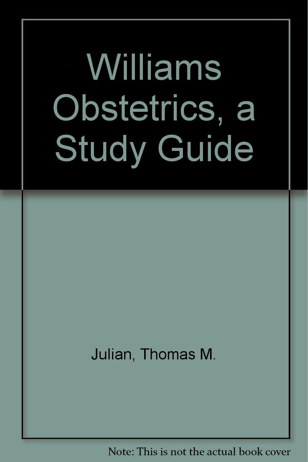 Williams Obstetrics a Study Guide by Thomas M. Julian