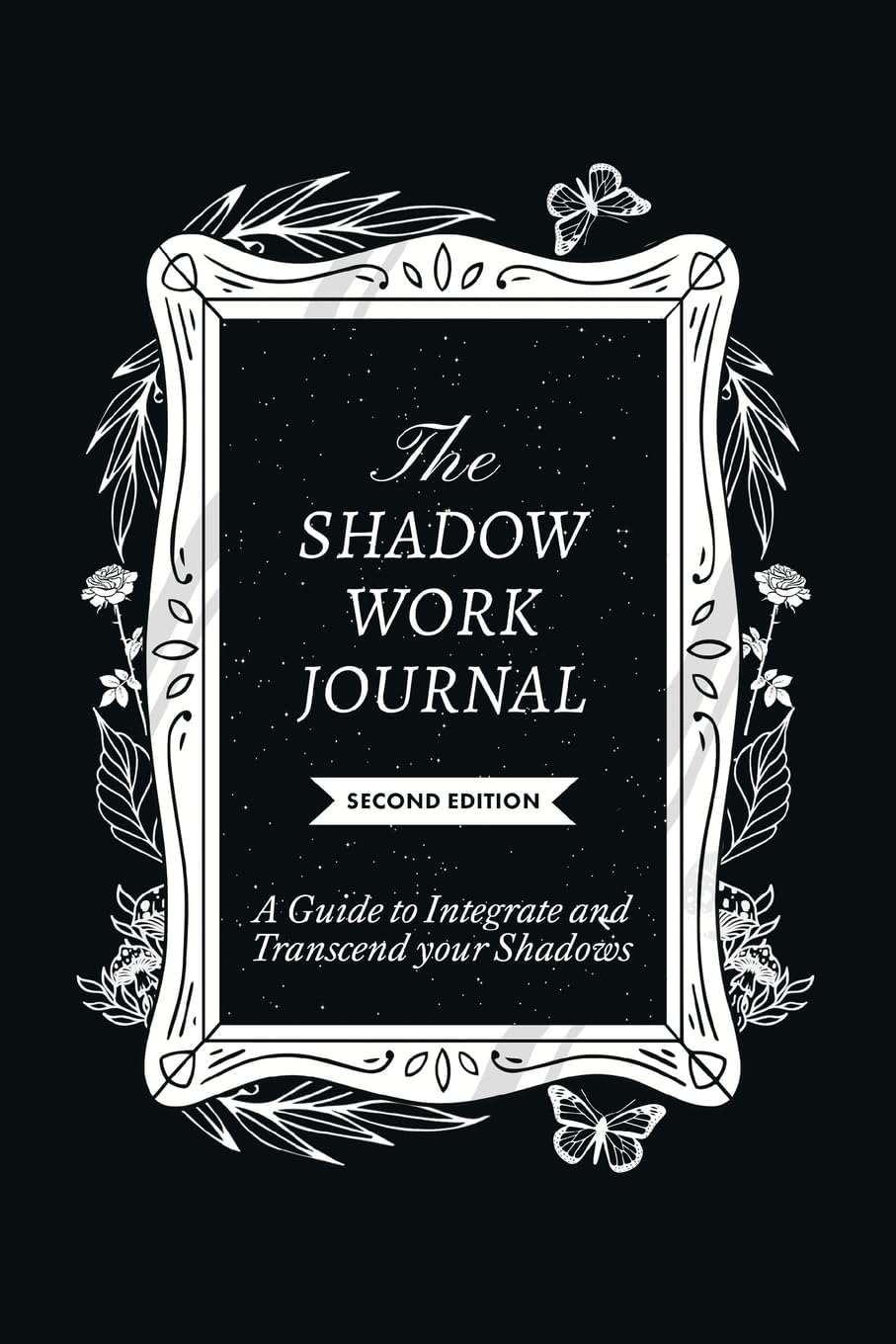 The Shadow Work Journal 2nd Edition: a Guide to Integrate and Transcend Your Shadows: The Essential Guidebook for Shadow Work by Keila Shaheen