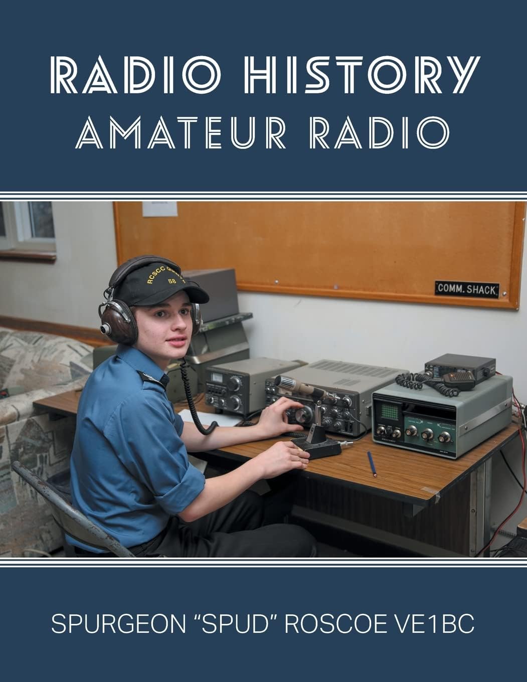 Radio History: Amateur Radio by Spurgeon G Spud Roscoe