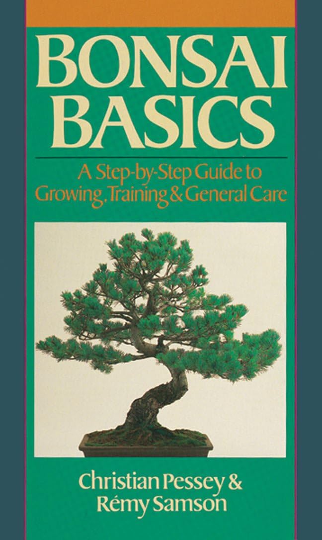 Bonsai Basics: A Step-By-Step Guide To Growing, Training & General Care by Christian Pessey