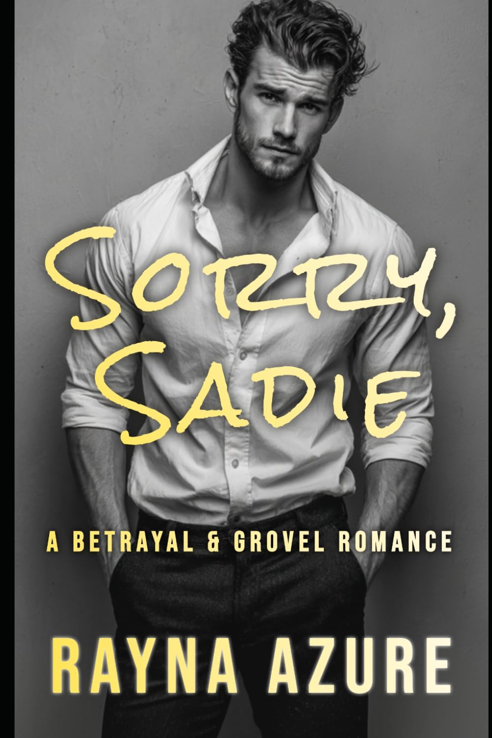 Sorry, Sadie: A Betrayal & Grovel Romance (Second Chances in Indigo Falls) by Rayna Azure
