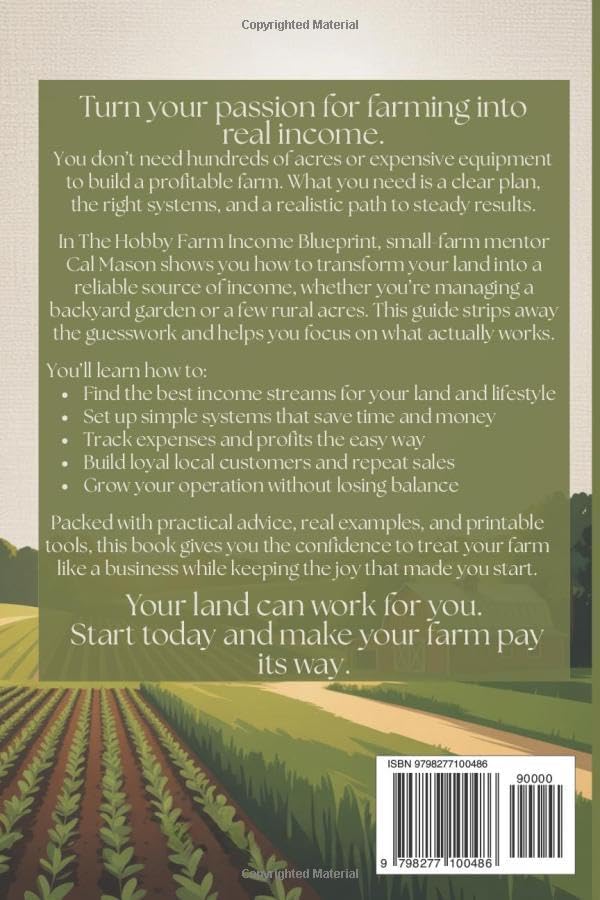 The Hobby Farm Income Blueprint: Turn Your Land into a Steady Paycheck by Cal Mason