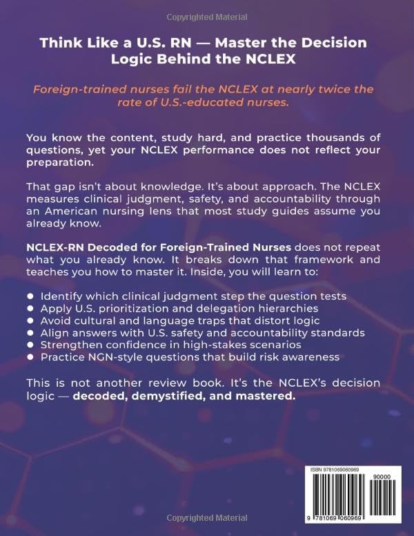 NCLEX-RN®DECODED FOR FOREIGN TRAINED NURSES: Master U.S. Clinical Judgment and NGN Decision Logic to Pass the NCLEX on Your First Attempt by PERRETTE ST PREUX, BSN, RN, MPH