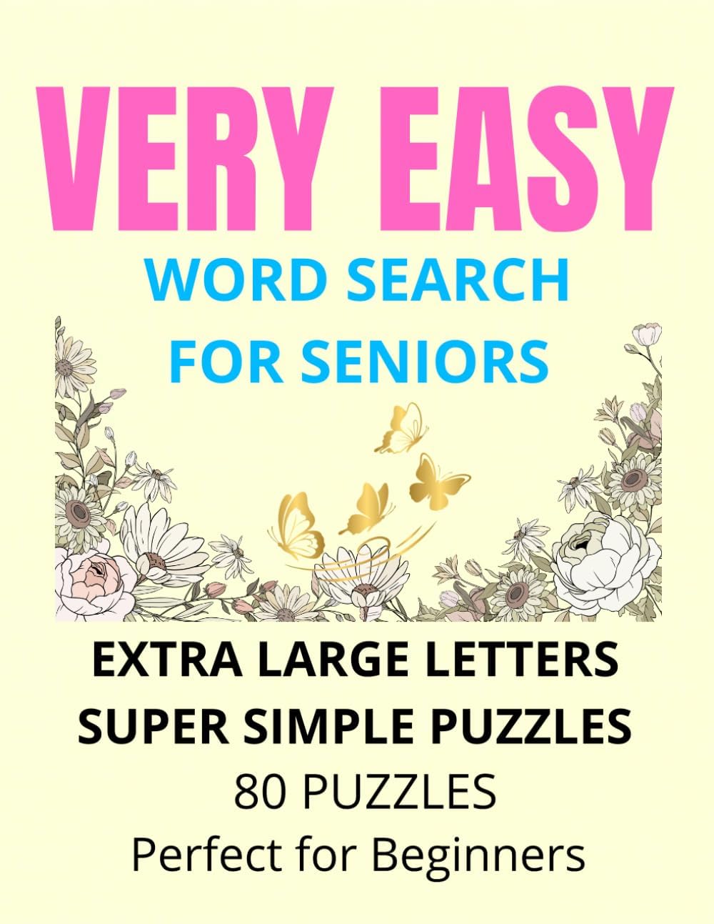 VERY EASY WORD SEARCH FOR SENIORS: 80 LARGE PRINT PUZZLES EXTRA SIMPLE & RELAXING by YASUYO YAMADA