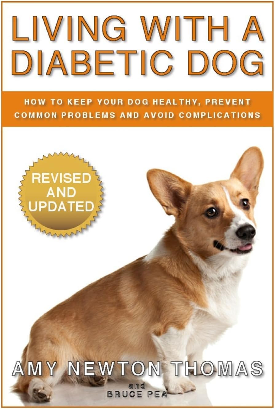 Living With A Diabetic Dog: How To Keep Your Dog Healthy, Prevent Common Problems And Avoid Complications by Amy Newton Thomas