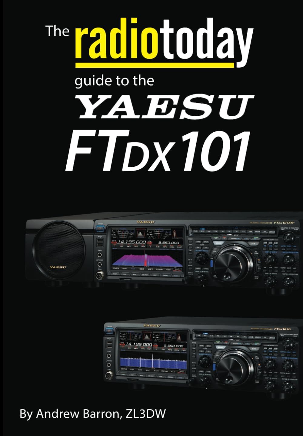 The Radio Today guide to the Yaesu FTDX101 (Radio Today guides) by Andrew Barron
