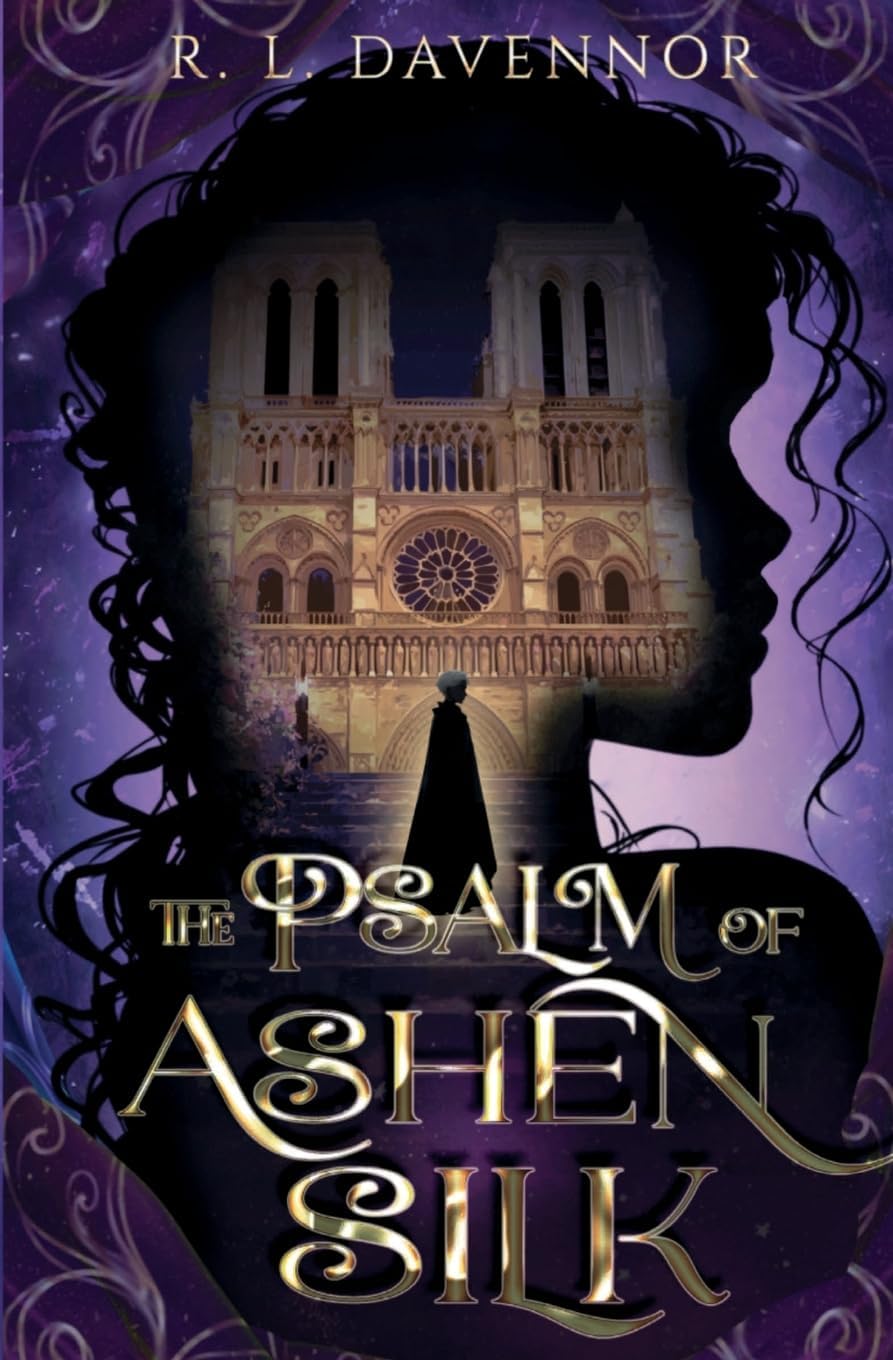The Psalm of Ashen Silk: A Prelude to The Hells of Notre Dame (The Phantom of Notre Dame) by R. L. Davennor