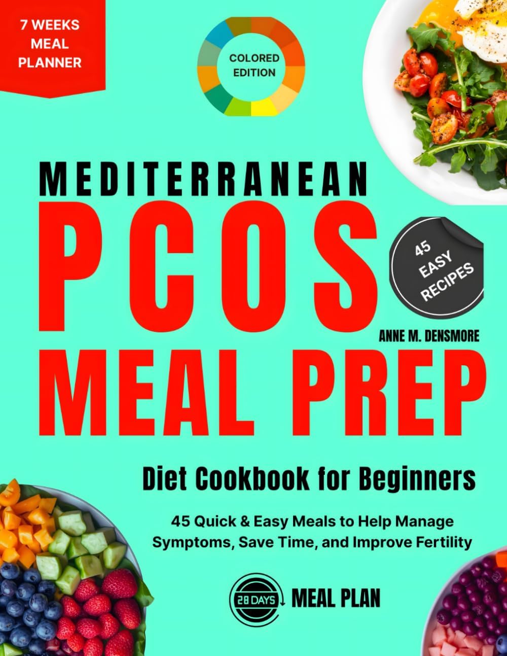 The Simple Mediterranean PCOS Meal Prep Cookbook for Beginners: 45 Quick & Easy Meals to Help Manage Symptoms, Save Time, and Improve Fertility by Anne M. Densmore