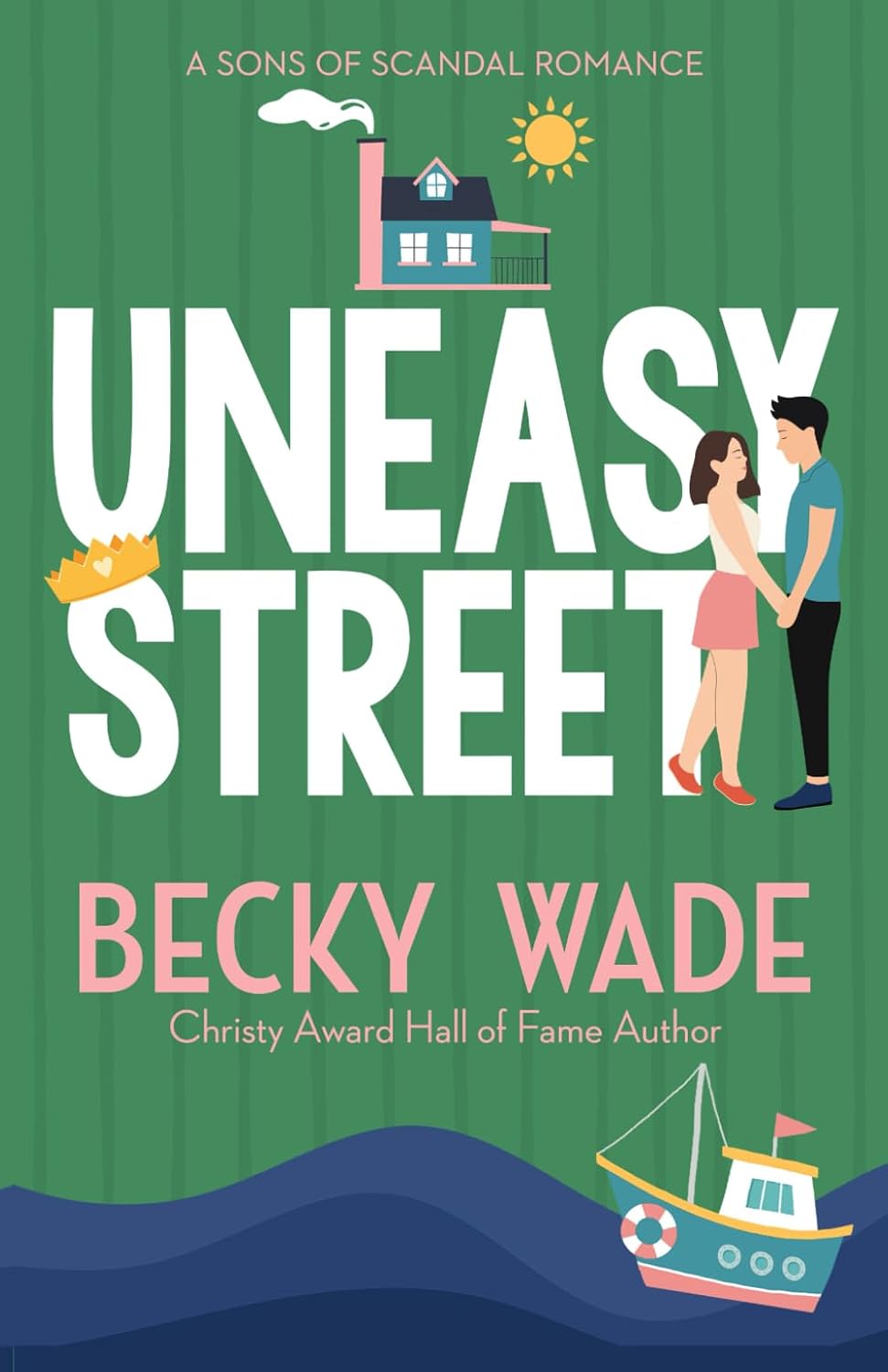 Uneasy Street: A Sweet "Enemies to Lovers" Romance (Sons of Scandal) by Becky Wade