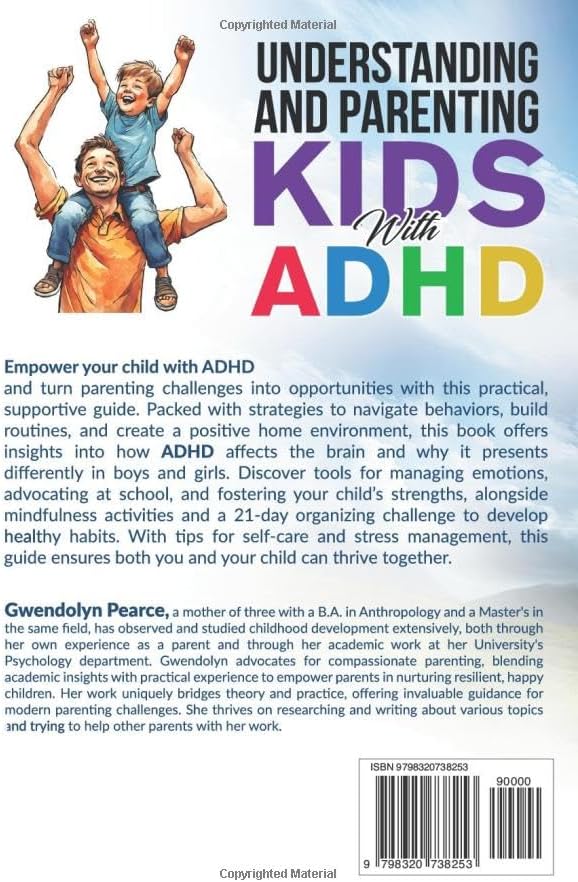 Understanding and Parenting Kids with ADHD: Evidence-Based Strategies for Managing Explosive Behavior, Strengthening Parent-Child Bonds, and Improving School Success by Gwendolyn Pearce