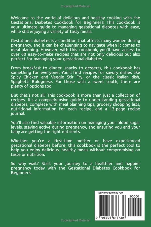 The Gestational Diabetes Cookbook for Beginners: The Ultimate Guide on Diabetic Pregnancy Foods with a 4-week Meal Plan and Over 60 High Fibre, Low Carb, Healthy, and Diabetes-friendly Recipes by Olivia C Williams