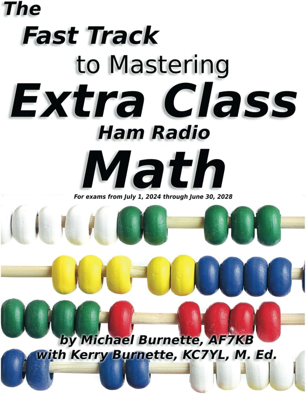 The Fast Track to Mastering Extra Class Ham Radio Math: 2024 Edition (Fast Track Ham License Series) by Michael Burnette AF7KB