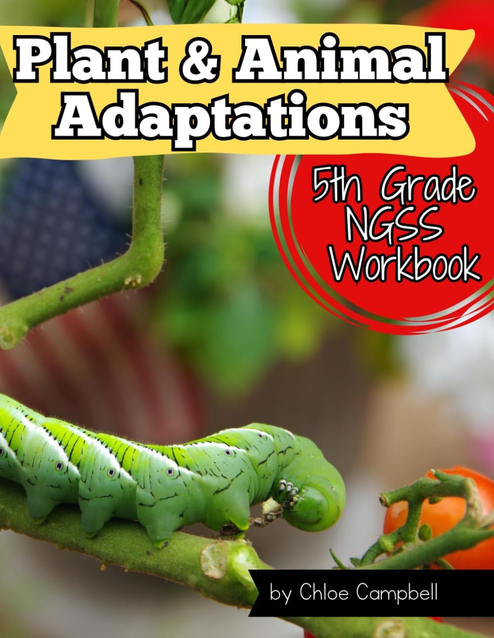 Animals & Plants Adaptations in Nature: NGSS Science Workbook Grade 5: Life Science Workbook for Kids by Chloe Campbell