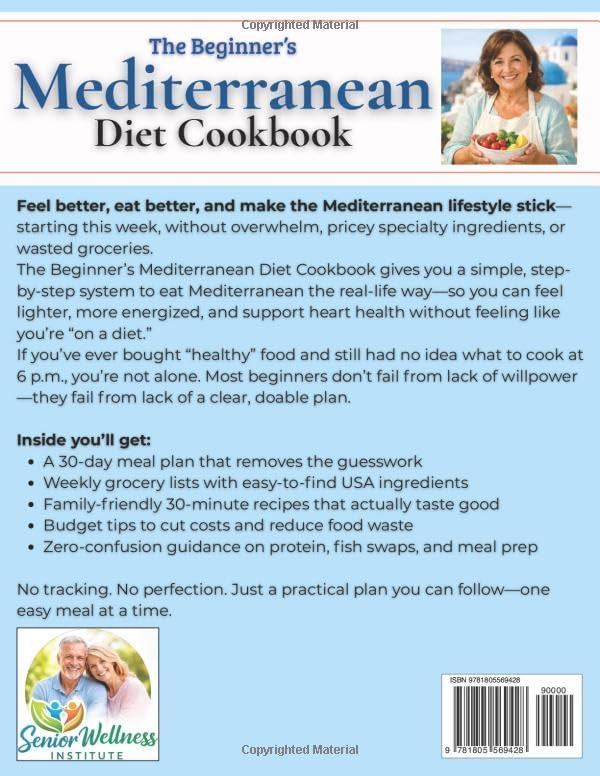 The Beginner’s Mediterranean Diet Cookbook: A Step-by-Step 30-Day Meal Plan with Family-Friendly Quick, Easy & Delicious Recipes | Weekly Grocery Lists, Smart Budget Tips, and Zero-Confusion Guidance by Maria Visconti