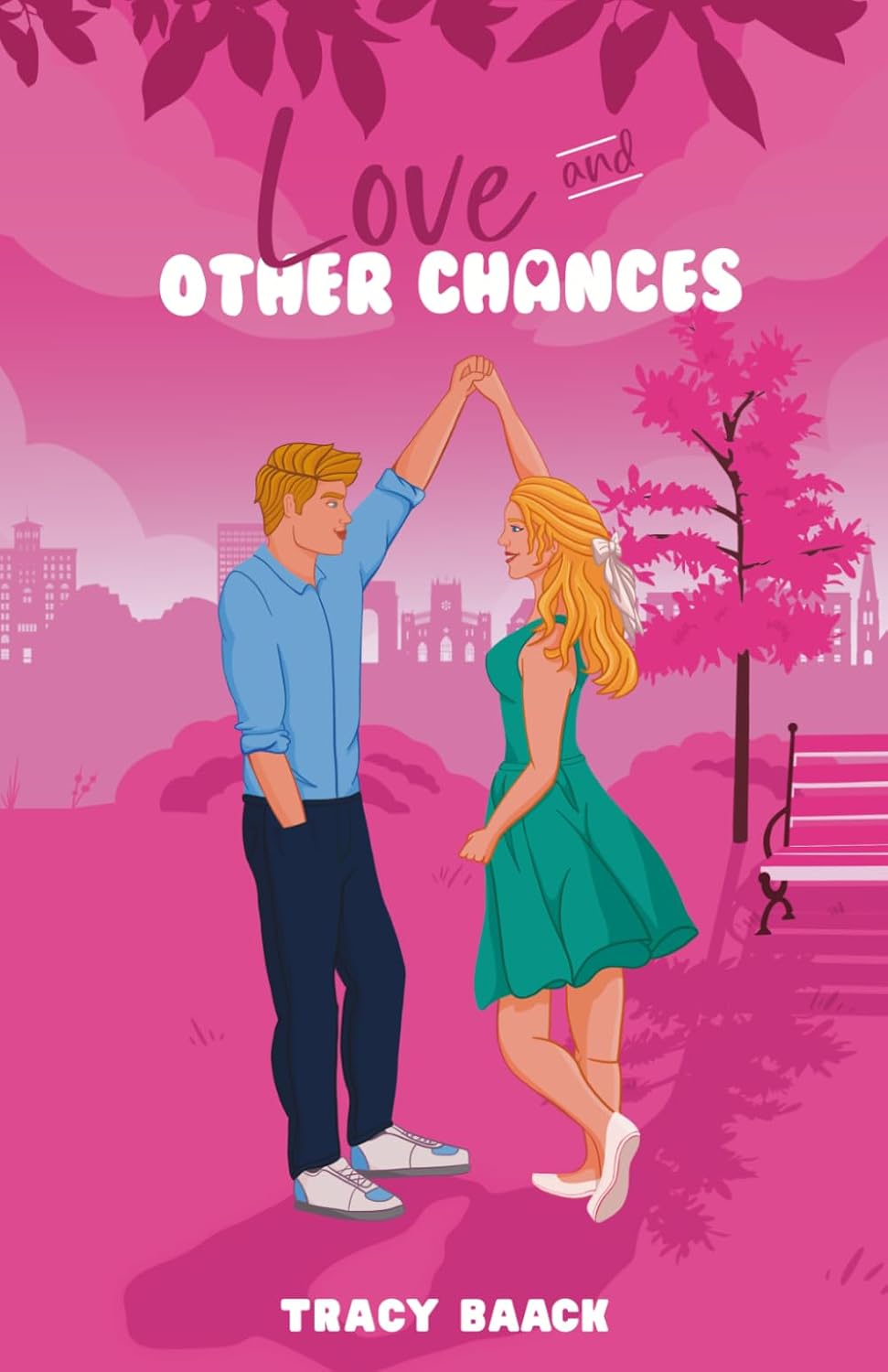 Love and Other Chances: A Sweet Second Chance Romance by Tracy Baack