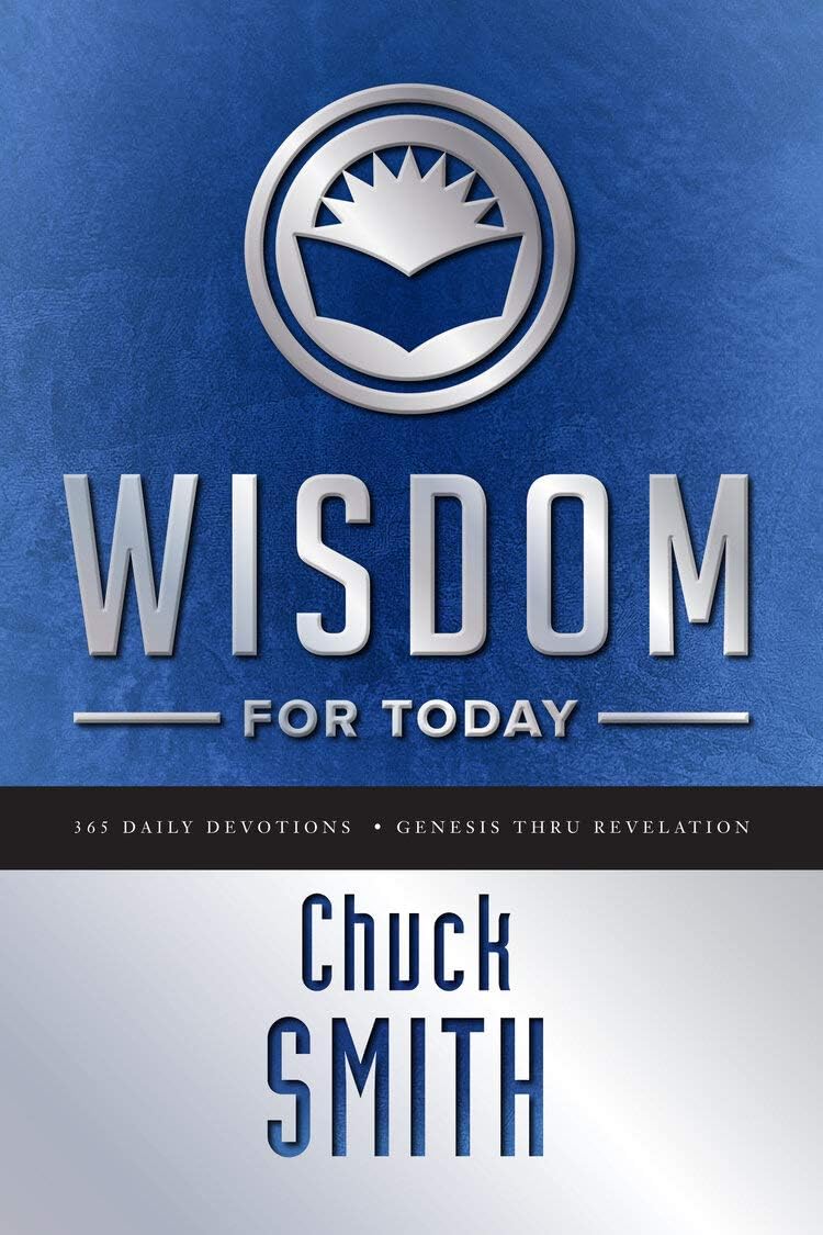 Wisdom for Today: 365 Daily Devotions - Genesis thru Revelation. by Chuck Smith