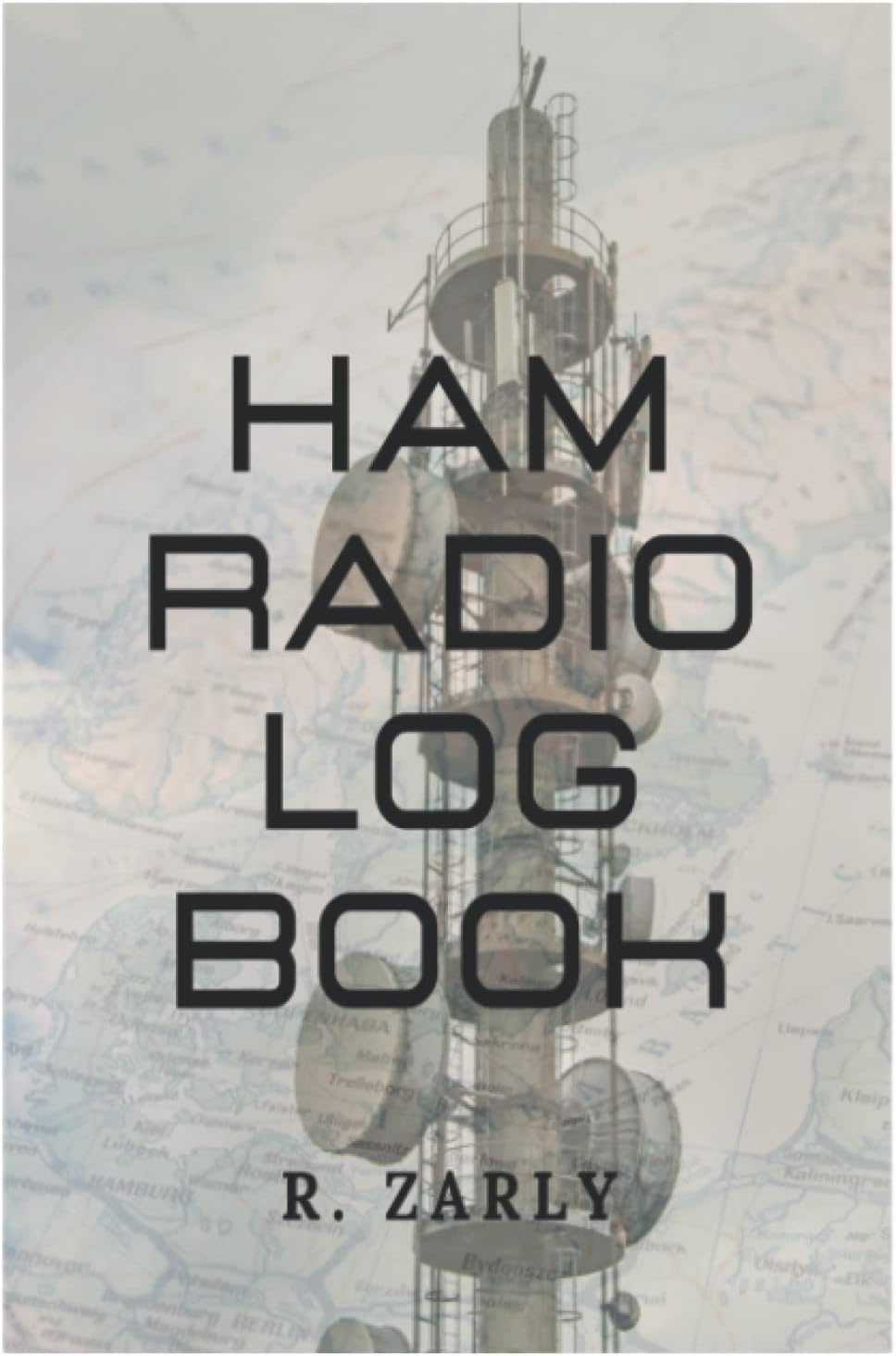 Ham Radio Log book: Amateur Ham Radio Station Log Book; HAM Radio Log Book; Logbook for Ham Radio Operators; Amateur Radio Operator Station Log Book; ... ... Radio-Wave Frequency & Power Test Logbook by R. Zarly