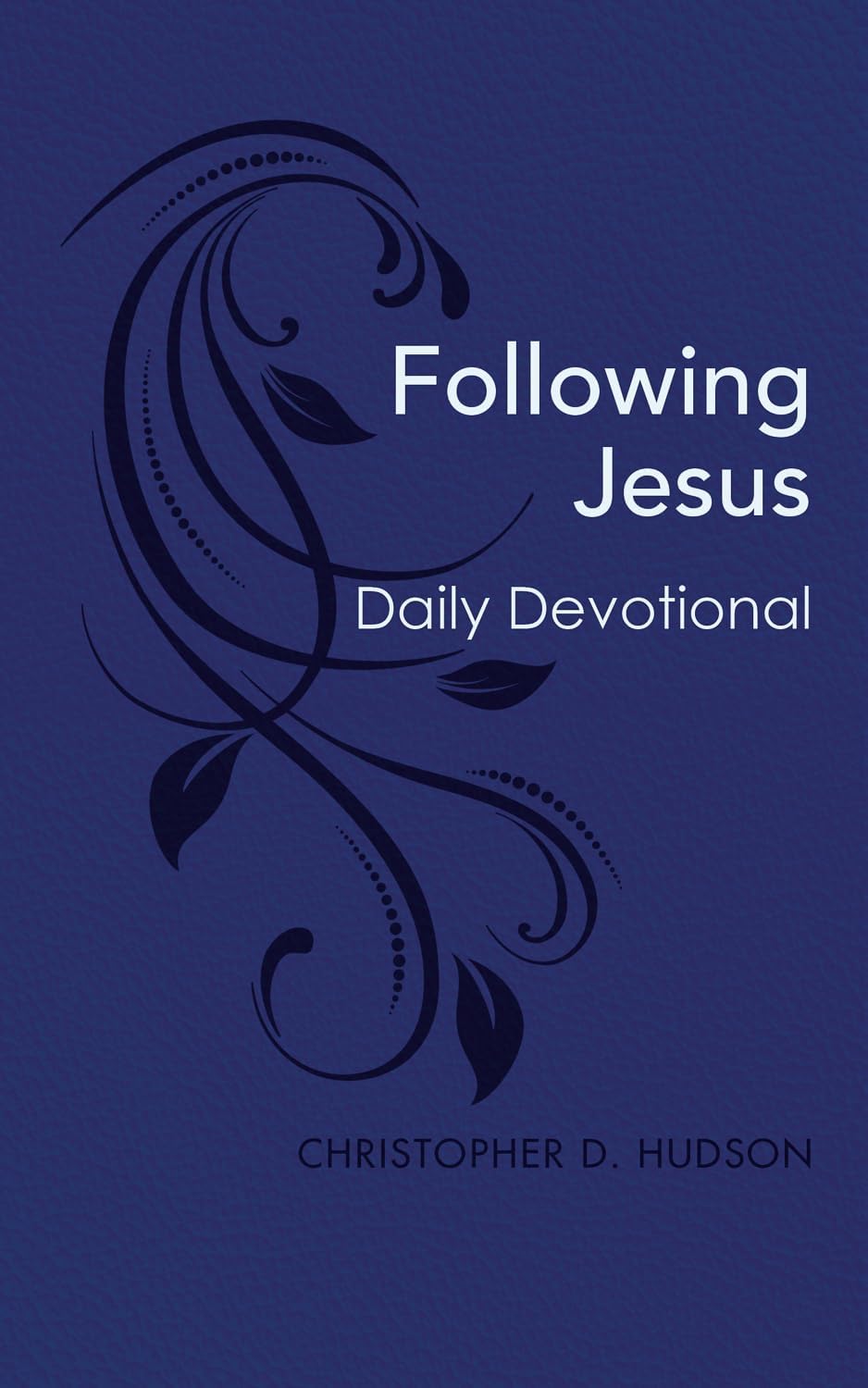 Following Jesus Daily Devotional by Christopher D Hudson