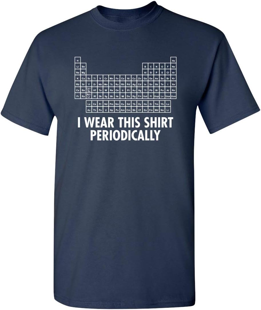 I Wear This Shirt Periodically Funny T Shirt - Stylish Humor Graphic Tees Men - Unique Style Graphic Funny T Shirts for Women
