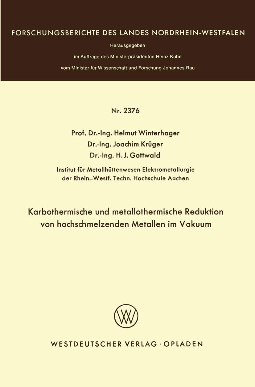 Karbothermische und metallothermische Reduktion von hochschmelzenden Metallen im Vakuum (Forschungsberichte des Landes Nordrhein-Westfalen, 2376) (German Edition) by Helmut Winterhager