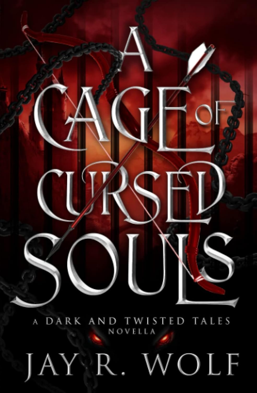 A Cage of Cursed Souls (Dark and Twisted Tales) by Jay R. Wolf