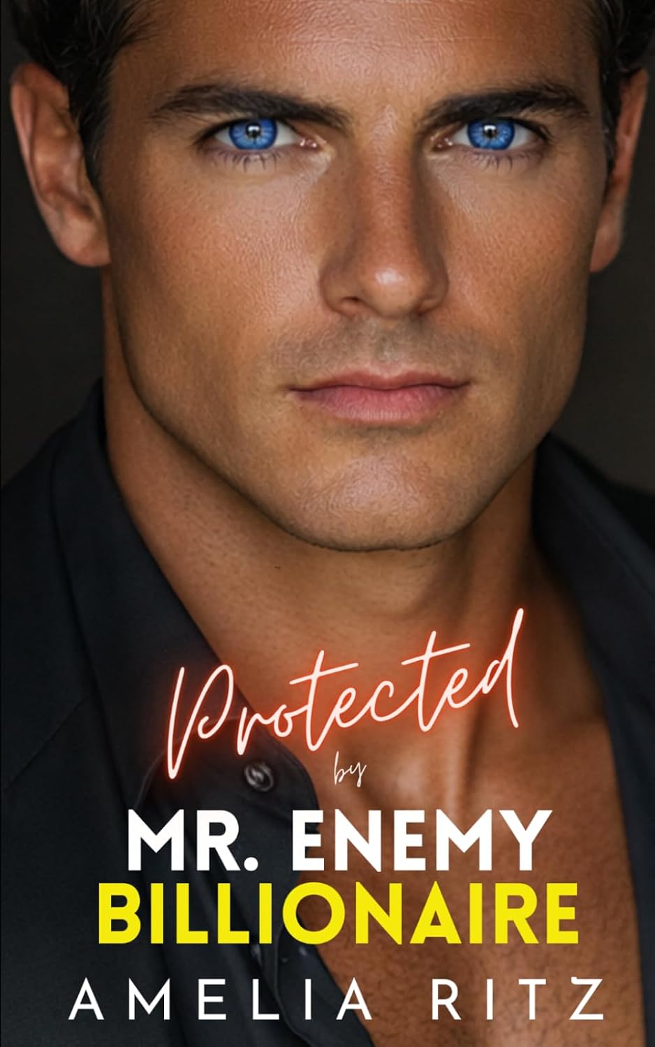Protected by Mr. Enemy Billionaire: An Enemies-to-Lovers Single Dad Romance (Protected, Saved & Bound Series) by Amelia Ritz