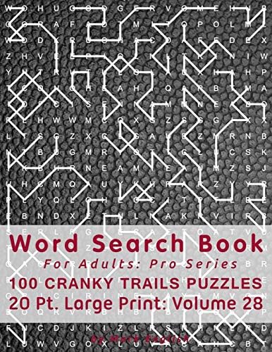Word Search Book For Adults: Pro Series, 100 Cranky Trails Puzzles, 20 Pt. Large Print, Vol. 28 (Pro Word Search Books For Adults) by Mark English
