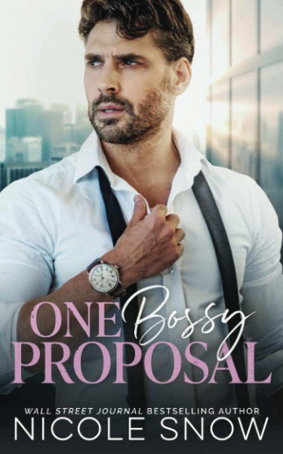 One Bossy Proposal: An Enemies to Lovers Romance (Bossy Seattle Suits) by Nicole Snow