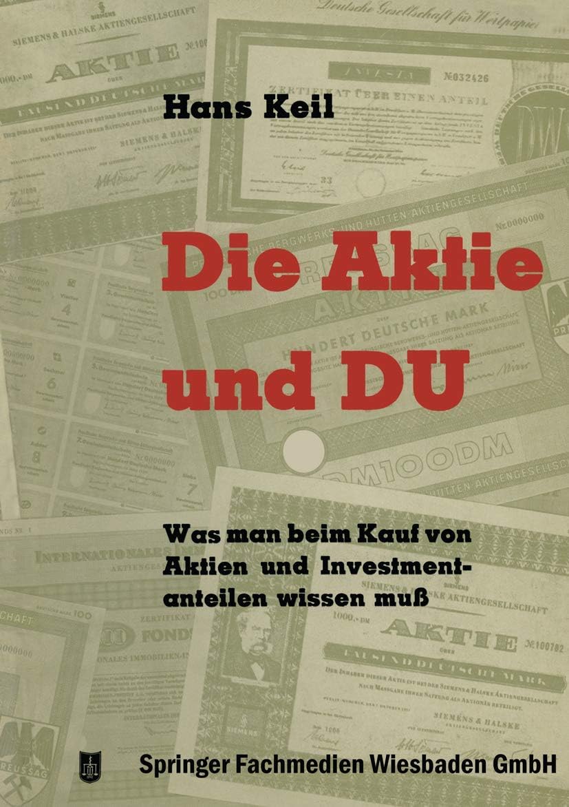 Die Aktie und Du: Was man beim Kauf von Aktien und Investmentanteilen wissen muß (German Edition) by Hans Keil