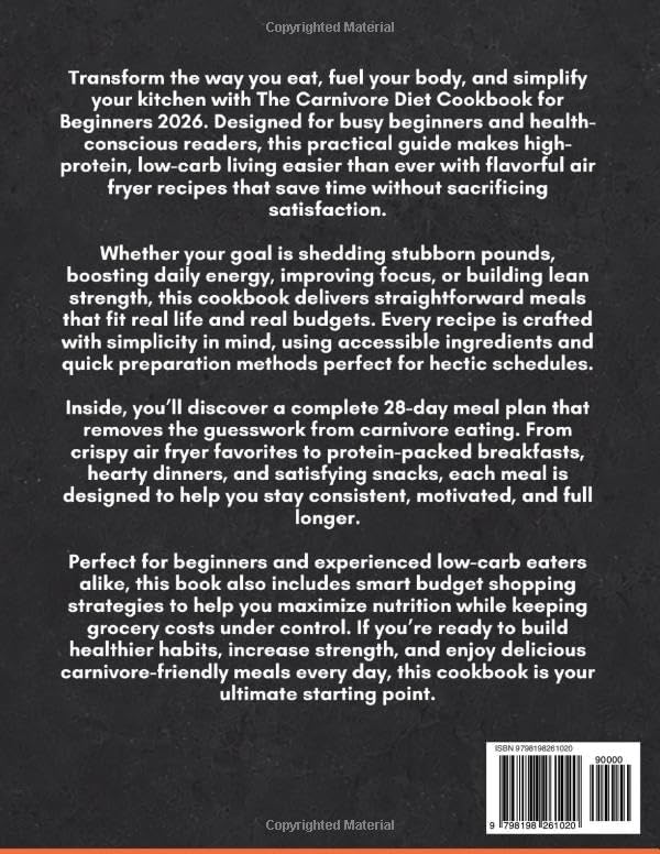 The Carnivore Diet Cookbook for Beginners 2026: Easy, Quick High Protein, Low-Carb Air Fryer Recipes to Shed Pounds, Gain Energy, and Build Strength with a 28-Day Meal Plan & Smart Budget Shopping by Orion Vale