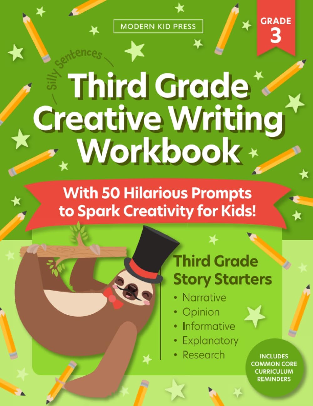 The 3rd Grade Creative Writing Workbook (Silly Sentences): 50 Hilarious Writing Prompts and Story Starters to Spark Creativity and Improve Essential Writing Skills for Kids Ages 8 to 10 by Modern Kid Press