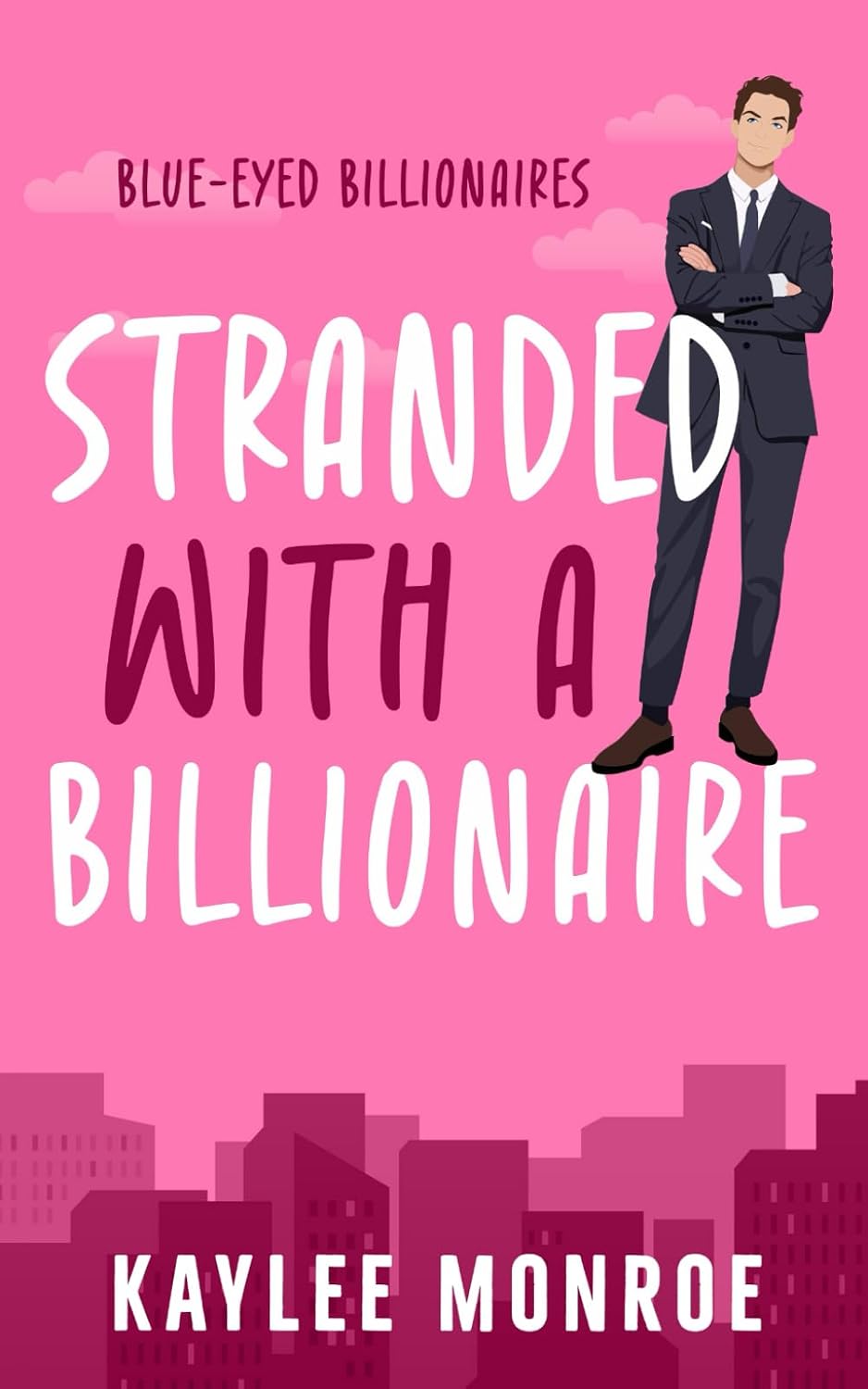 Stranded with the Billionaire: Enemies to Lovers (Reid Brothers: Blue-Eyed Billionaires) by Kaylee Monroe