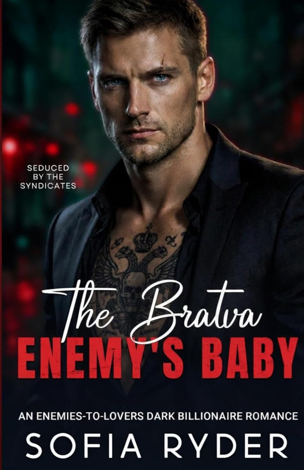 The Bratva Enemy's Baby: An Enemies-to-Lovers Dark Billionaire Romance (Seduced by the Syndicates) by Sofia Ryder