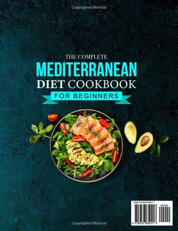 The Complete Mediterranean Diet Cookbook for Beginners: 2000 Days Super Easy & Mouthwatering Recipes for Living and Eating Well Every Day | No-Stress 30 Day Meal Plans by Gladys F Cohen