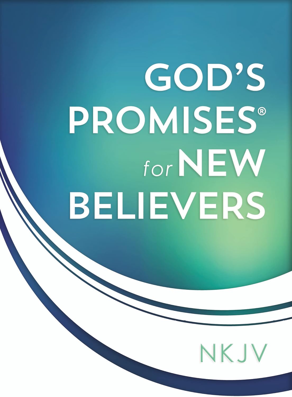 God's Promises for New Believers: Encouragement and Hope for Your Life with Christ by Jack Countryman