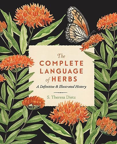 The Complete Language of Herbs: A Definitive and Illustrated History (Volume 8) (Complete Illustrated Encyclopedia, 8) by S. Theresa Dietz