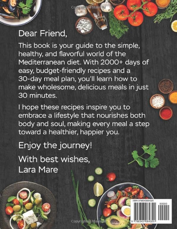 Complete Mediterranean Diet Cookbook for Beginners: 2000+ Days of Effortless, Healthy, and Budget-Friendly Recipes | Quick & Easy 30-Minute Dishes and a No-Stress 30-Day Meal Plan by Lara Mare