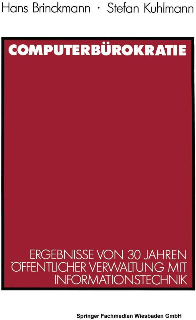 Computerbürokratie: Ergebnisse von 30 Jahren öffentlicher Verwaltung mit Informationstechnik (German Edition) by Stefan Kuhlmann