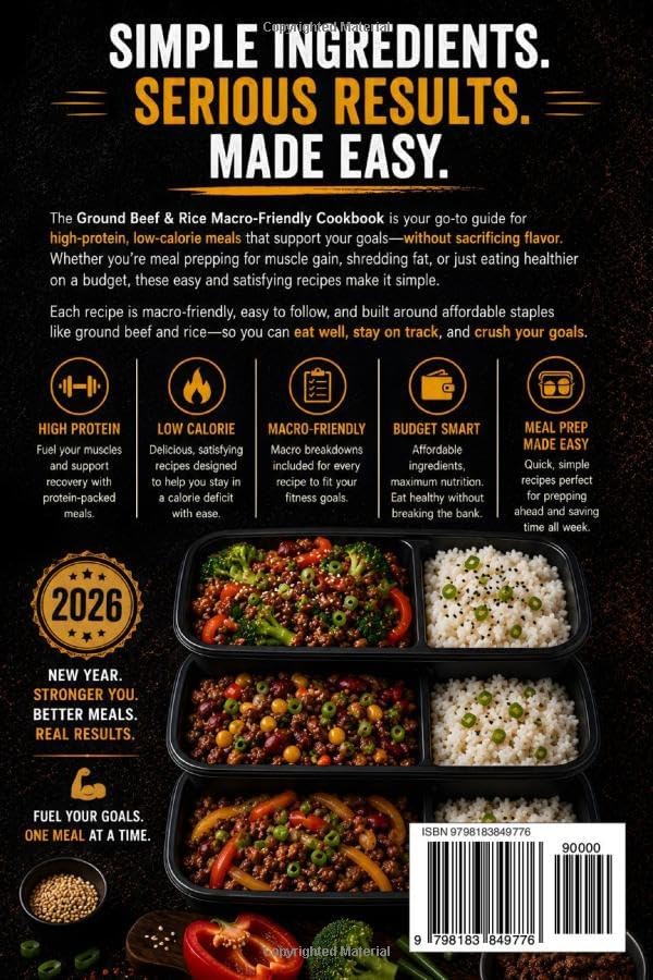 The Ground Beef & Rice Macro-Friendly Cookbook: High Protein, Low Calorie Meal Prep Recipes for Muscle Gain, Fat Loss, and Budget-Friendly Healthy Eating by A.T. Rose