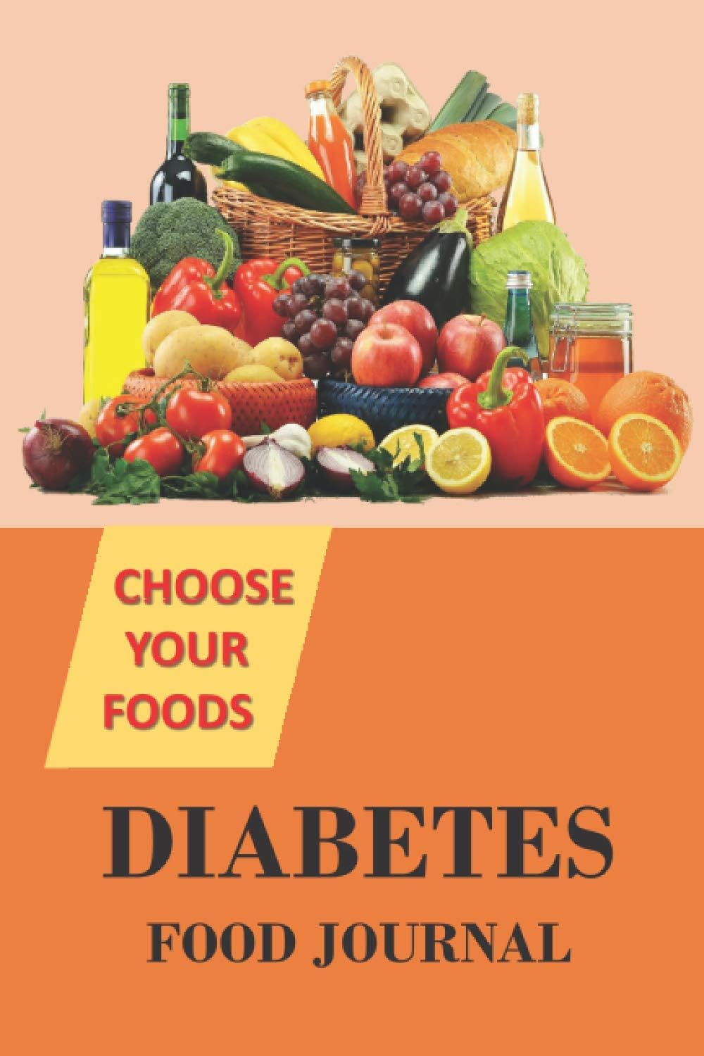 DIABETES FOOD JOURNAL CHOOSE YOUR FOODS: Diabetic food journal log book, A Daily Log for Tracking Blood Sugar log, Blood Pressure, Weight, Nutrition, ... and food diary diabetes, type 2 diabetes. by DiabetesLVST Log book