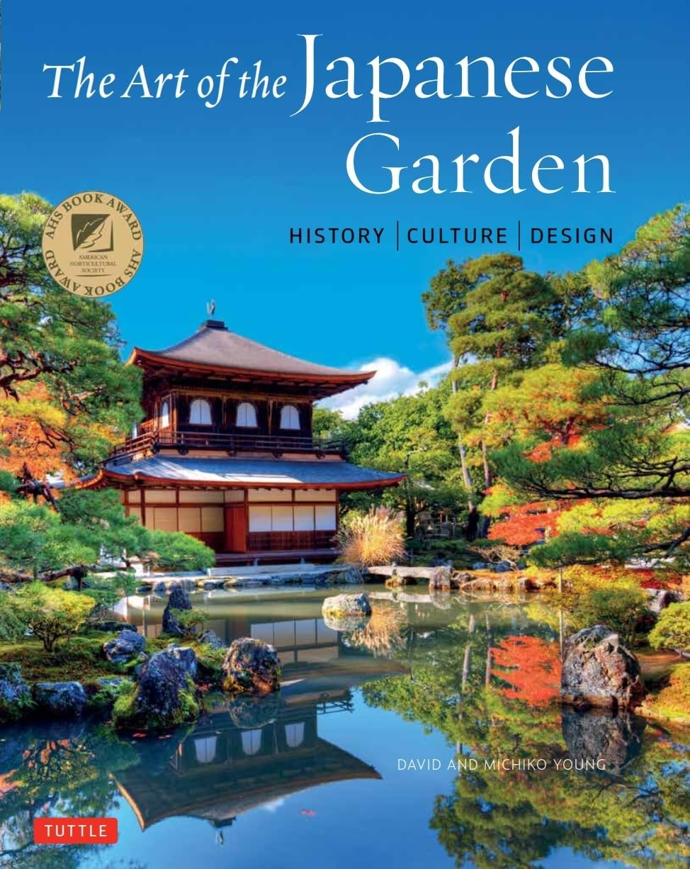 The Art of the Japanese Garden: History / Culture / Design by David Young