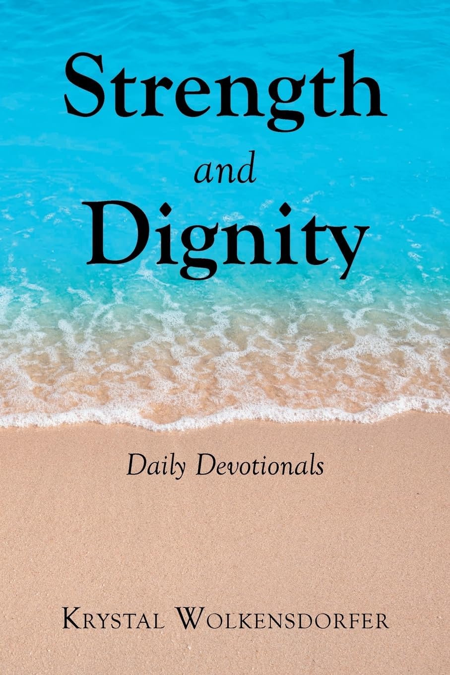 Strength and Dignity: Daily Devotionals by Krystal Wolkensdorfer