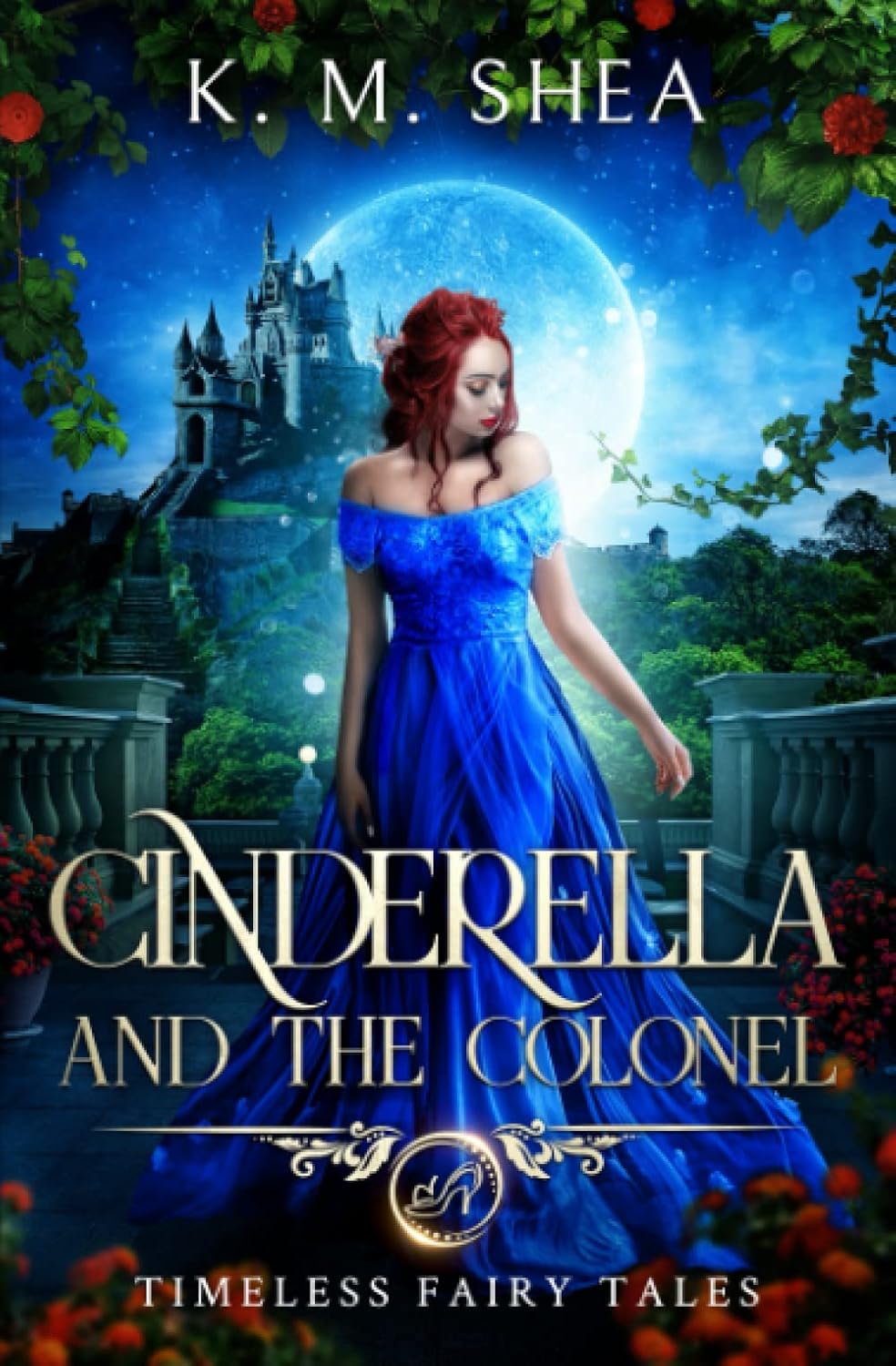 Cinderella and the Colonel: A Timeless Fairy Tale by K. M. Shea