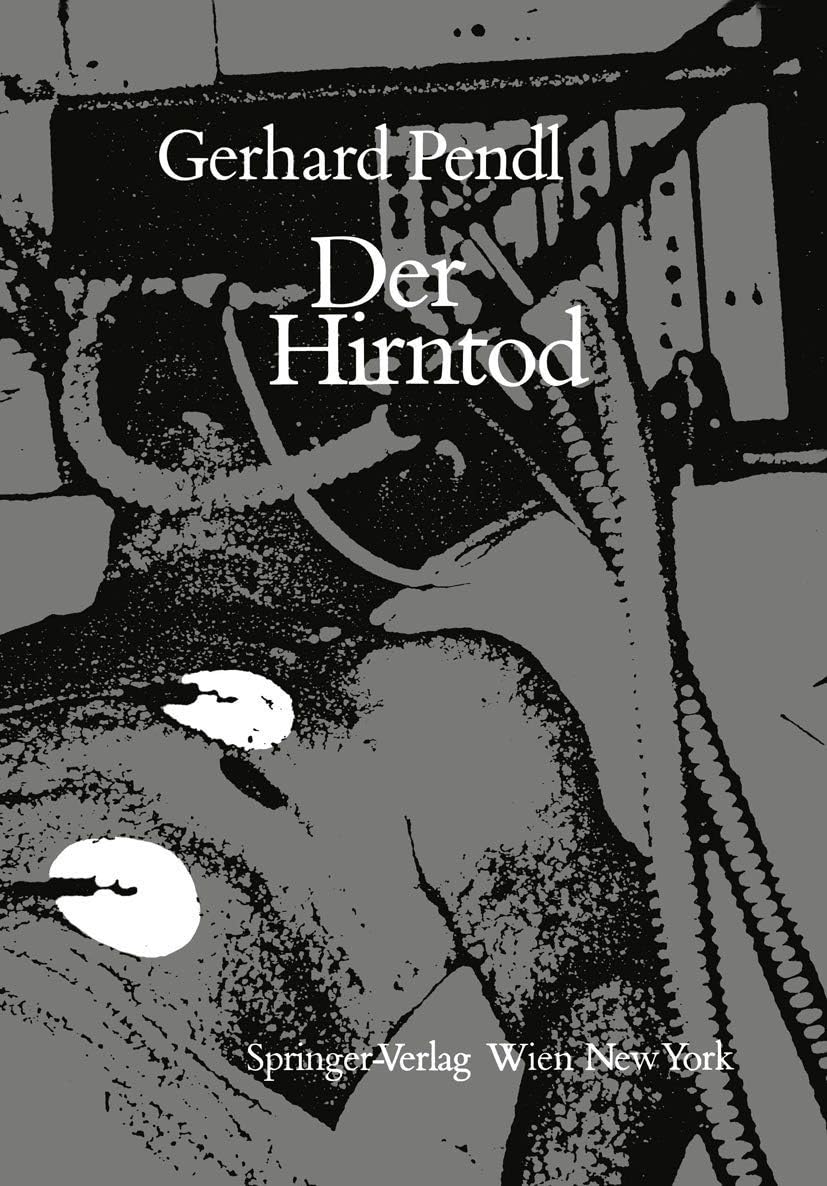 Der Hirntod: Eine Einführung in seine Diagnostik und Problematik (German Edition) by G. Pendl