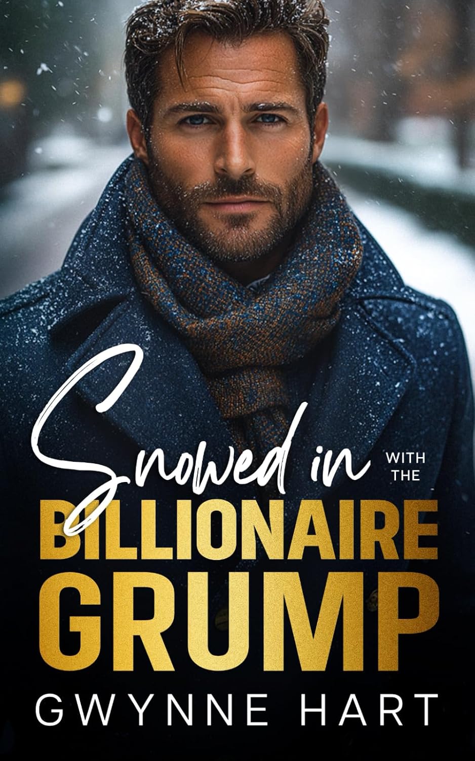 Snowed in with the Billionaire Grump: An Enemies to Lovers Forced Proximity Winter Holiday Romance by Gwynne Hart