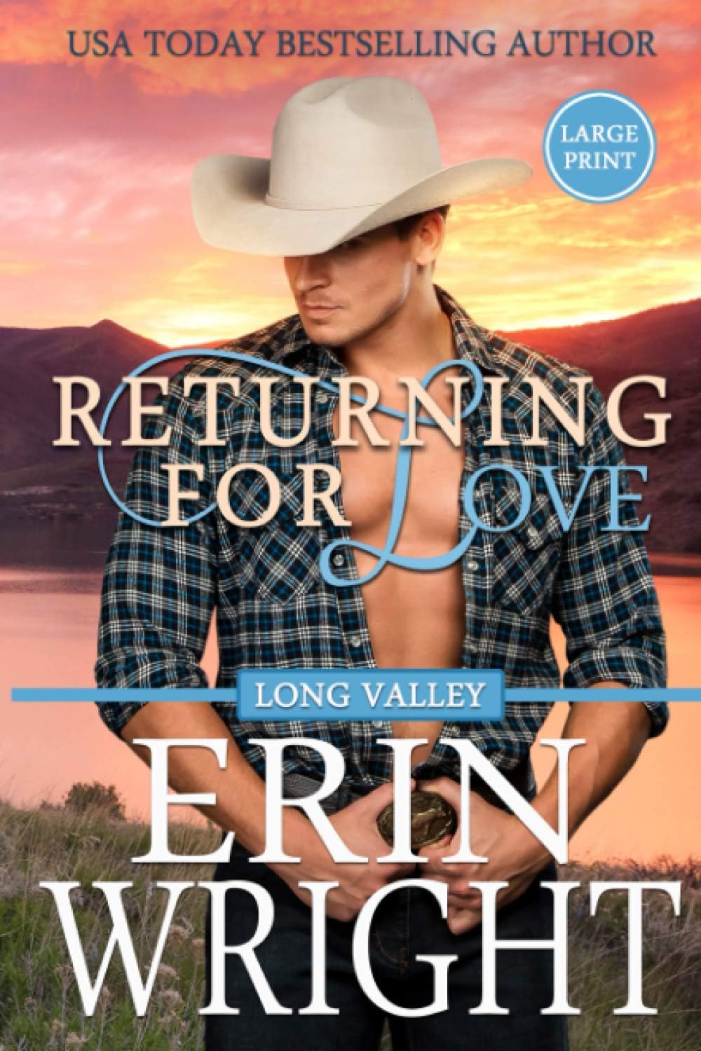 Returning for Love: A Western Romance Novel (Cowboys of Long Valley Romance - Large Print) by Erin Wright