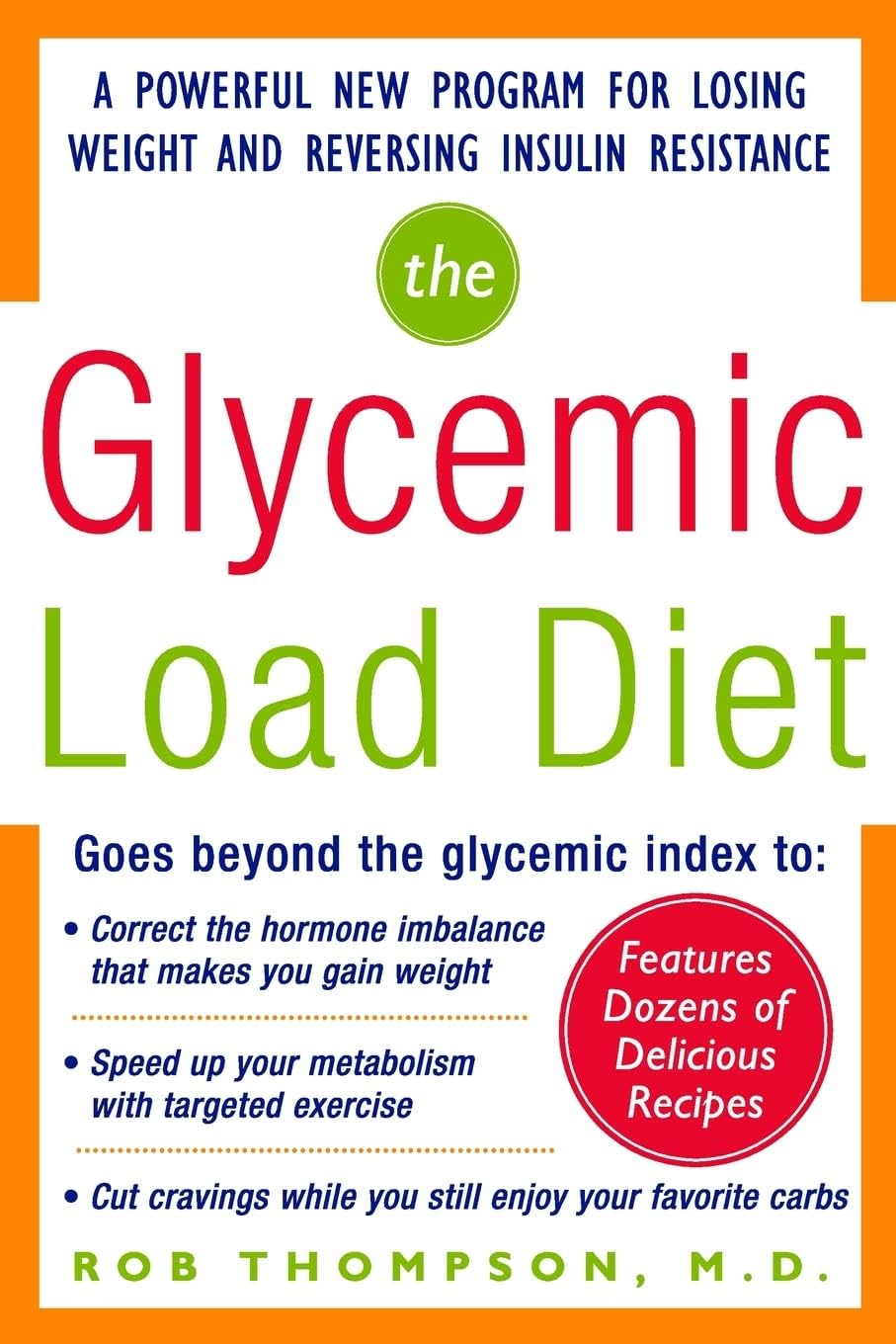 The Glycemic-Load Diet: A powerful new program for losing weight and reversing insulin resistance by Rob Thompson