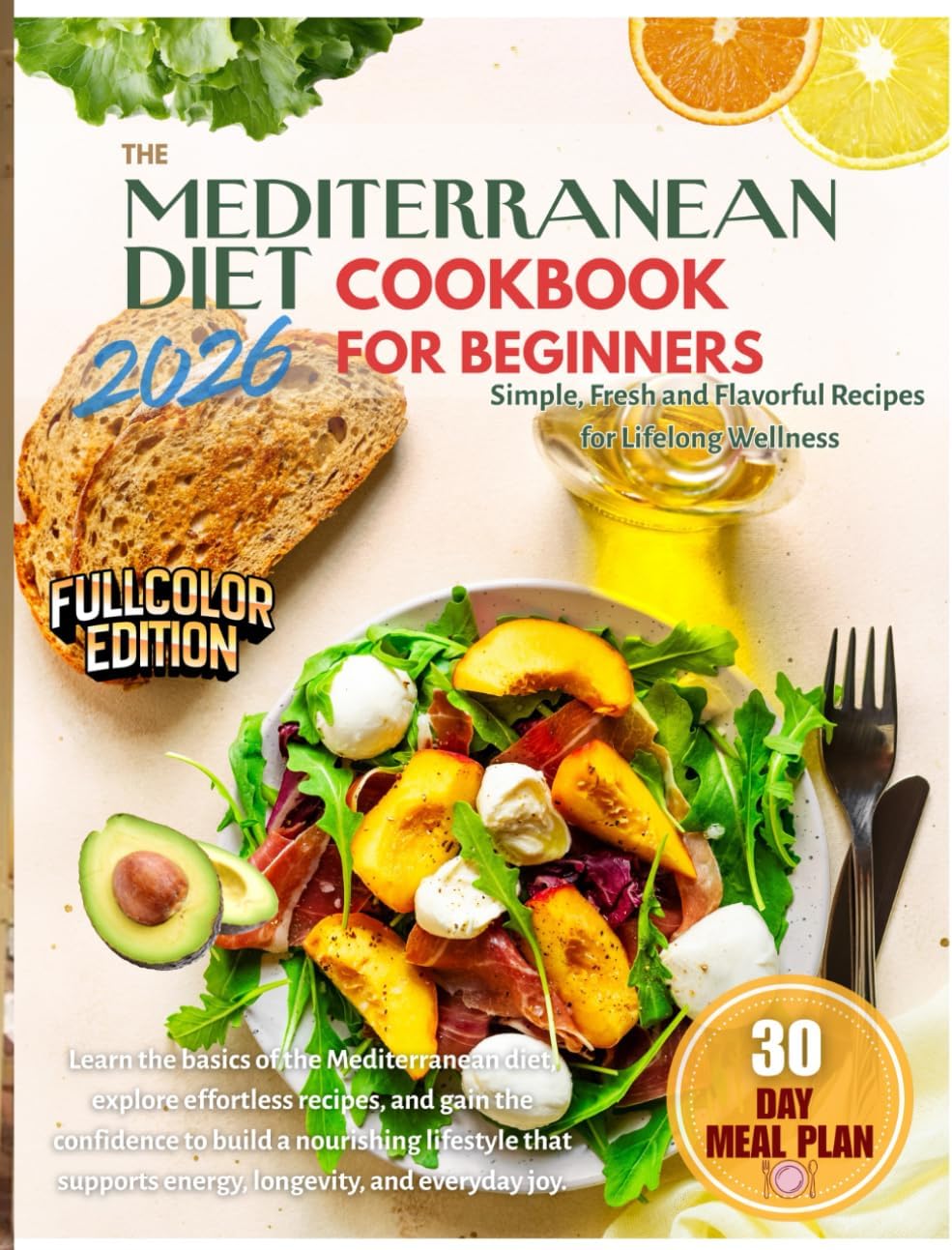 The Mediterranean Diet Cookbook for Beginners: Simple, Fresh and Flavorful Recipes for Lifelong Wellness by Aura Lewis